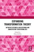 Expanding Transformation Theory: Affinities Between Jack Mezirow and Emancipatory Educationalists