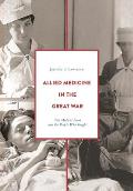 Allied Medicine in the Great War: The Medical Front and the People Who Fought