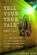 Tell Your True Tale: East Los Angeles: Volume 5