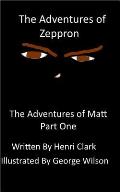 The Adventures of Zeppron: The Adventures in Matt Part One