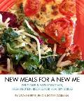 New Meals For A New Me: Delicious & Easy Low-Carb High Protein Recipes For Healthy Living