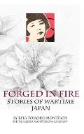 Forged in Fire Stories of Wartime Japan