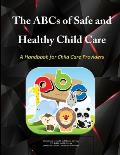 The ABCs of Safe & Healthy Child Care: A Handbook for Child Care Providers