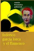Federico Garc?a Lorca y el Flamenco