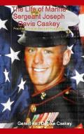 The Life of Marine Sergeant Joseph Davis Caskey: Fearless, Fallen but not Forgotten
