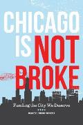 Chicago Is Not Broke Funding the City We Deserve