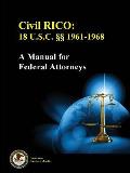 Civil RICO: 18 U.S.C. ?? 1961-1968 (A Manual for Federal Attorneys)