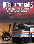 Outside the Rails: A Rail Route Guide from Chicago to Carbondale, IL