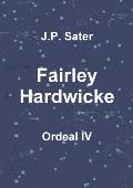 Fairley Hardwicke: Ordeal IV