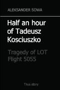 Half an hour of Tadeusz Kosciuszko: Tragedy of LOT Flight 5055