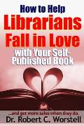 How to Help Librarians Fall In Love With Your Self-Published Book