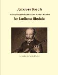 Jacques Bosch: 16 Easy Pieces in Tablature and Modern Notation for Baritone Ukulele