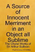 A Source of Innocent Merriment in an Object all Sublime: The Choral Works of Sir Arthur Sullivan