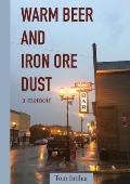 Warm Beer and Iron Ore Dust: A Memoir