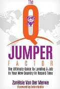 The Q-Jumper Factor: The Ultimate Guide To Landing a New Job in a New Country...In Record Time