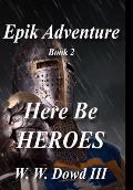 Epik Adventures: Here Be Heroes