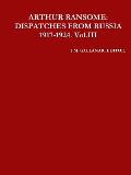 Arthur Ransome: DISPATCHES FROM RUSSIA 1917-1924. Vol.III