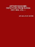 Arhur Ransome: DISPATCHES FROM RUSSIA 1917-1924.VOL. i