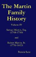 The Martin Family History Volume IV Samuel Martin, Esq. (1748-1790) and Robert Martin, Sr. (1750-1822)