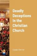 Deadly Deceptions In the Christian Church