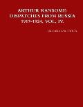 Arthur Ransome: Dispatches from Russia 1917-1924, Vol, IV.