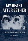My Heart After Esther: A Mystic's Philosophy of Love