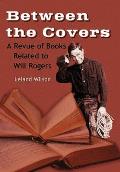 Between the Covers, A Revue of Books Related to Will Rogers