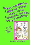 Michael John Hamilton Edward Paul Vincent Julius J. Caesar Edison Brains, the 3rd's Really Fooled Up Day