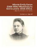Minnie Emily Eaton (1866-1954) Missionary to Sierra Leone, West Africa.: Collection of Articles and Letters