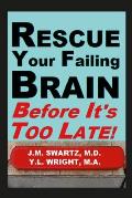 Rescue Your Failing Brain Before It's Too Late!: Optimize All Hormones. Increase Oxygen and Stimulation. Steady Blood Sugar. Decrease Inflammation. Im