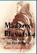 Madame Blavatsky: The Case for Her Defense Against the Hodgson-Coulomb Attack