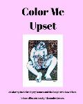 Color Me Upset: A Coloring Book for Angry Women and the People who Love Them