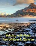 Painting with Pixels: Fort William & Glencoe