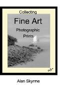 Collecting Fine Art Photographs: A simple guide to buying Limited Edition and Fine Art Photography