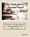 Post Cards from a Departed Friend: A Pictorial Post Card Diary of Chippewa Lake Park Ohio 1878 - 1978