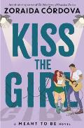 Kiss the Girl A Meant to Be Novel