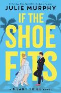 If the Shoe Fits A Meant to Be Novel