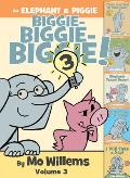 Elephant & Piggie Biggie Volume 3
