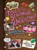 Gravity Falls Tales of the Strange & Unexplained Bedtime Stories Based on Your Favorite Episodes