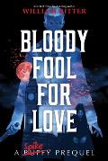 Bloody Fool for Love A Spike Novel