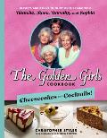 Golden Girls Cookbook Cheesecakes & Cocktails Desserts & Drinks to Enjoy on the Lanai with Blanche Rose Dorothy & Sophia