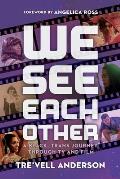 We See Each Other A Black Trans Journey Through TV & Film