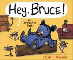 Hey Bruce An Interactive Book