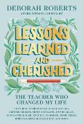 Lessons Learned & Cherished The Teacher Who Changed My Life