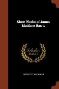 Short Works of James Matthew Barrie
