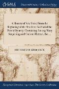 A History of New York: From the Beginning of the World to the End of the Dutch Dynasty: Containing Among Many Surprising and Curious Matters,