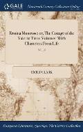 Ermina Montrose: or, The Cottage of the Vale: in Three Volumes: With Characters From Life; VOL. I