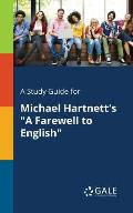 A Study Guide for Michael Hartnett's A Farewell to English