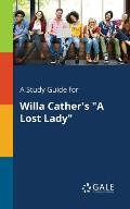 A Study Guide for Willa Cather's A Lost Lady