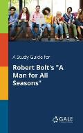 A Study Guide for Robert Bolt's A Man for All Seasons